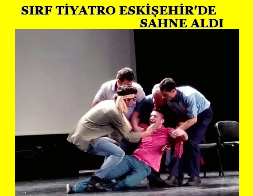 Sırf Tiyatro Eskişehir'de Sahne Aldı